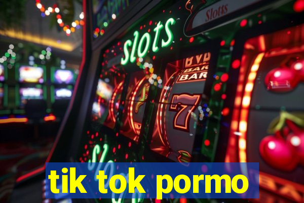 tik tok pormo